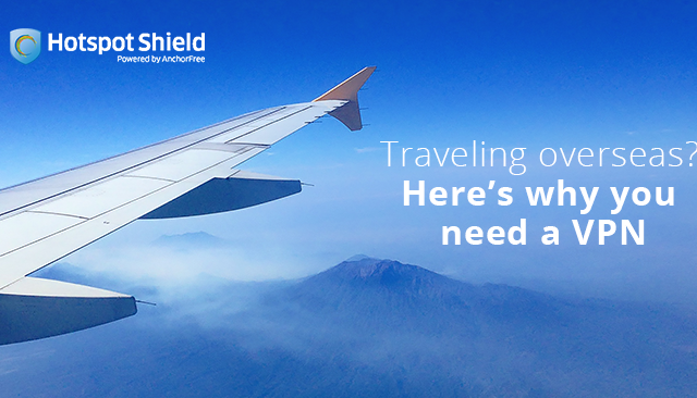 Traveling overseas? Here’s why you need a VPN